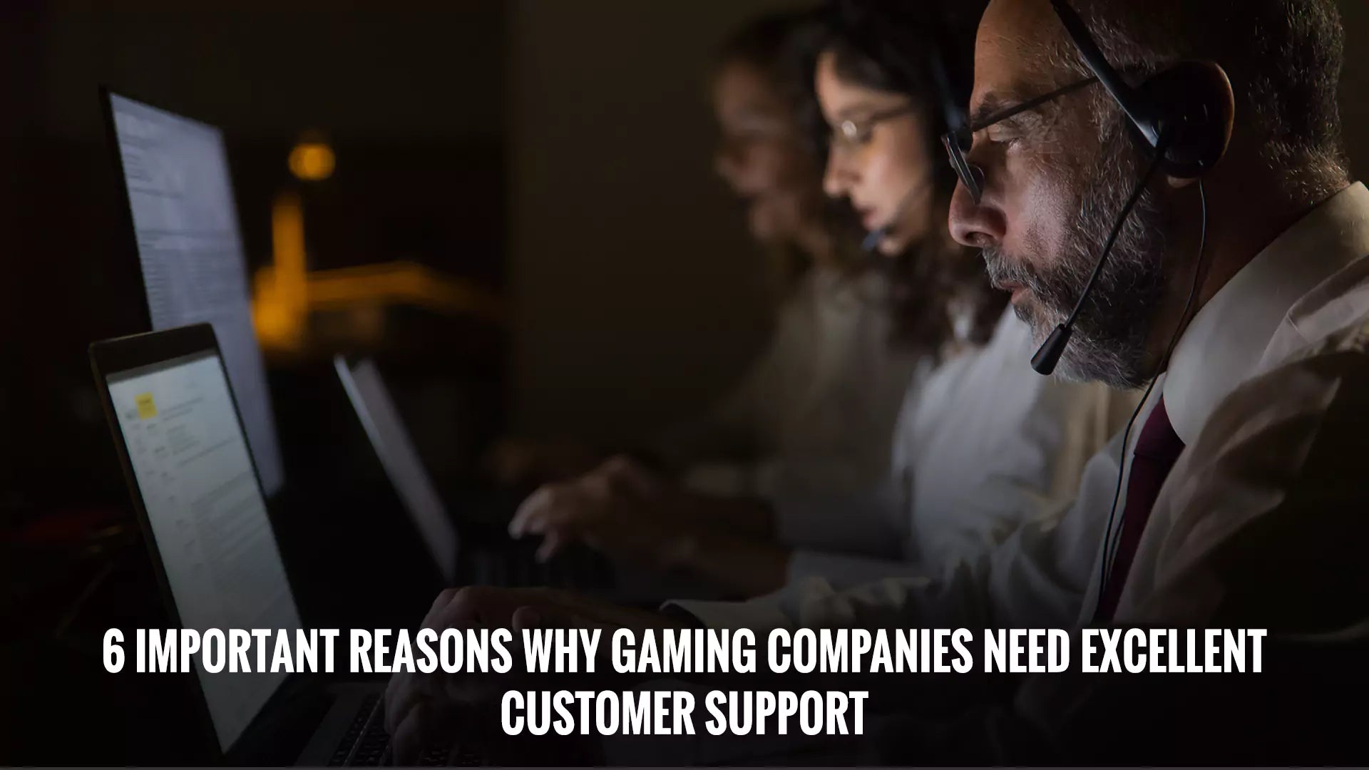 6 Important Reasons Why Gaming Companies Need Excellent Customer Support