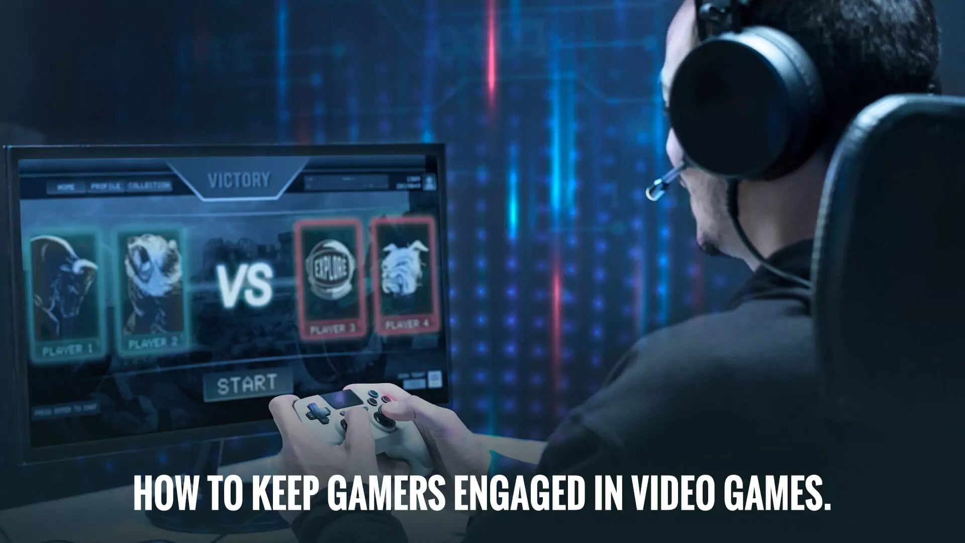 How To Keep Gamers Engaged In Video Games