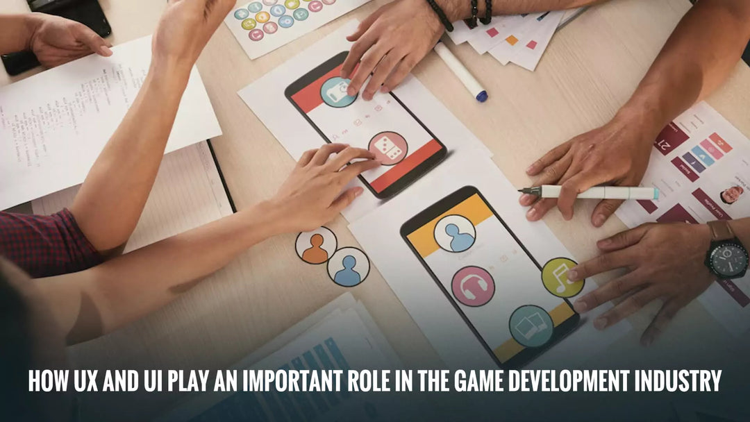 How UX and UI Play an Important Role In the Game Development Industry
